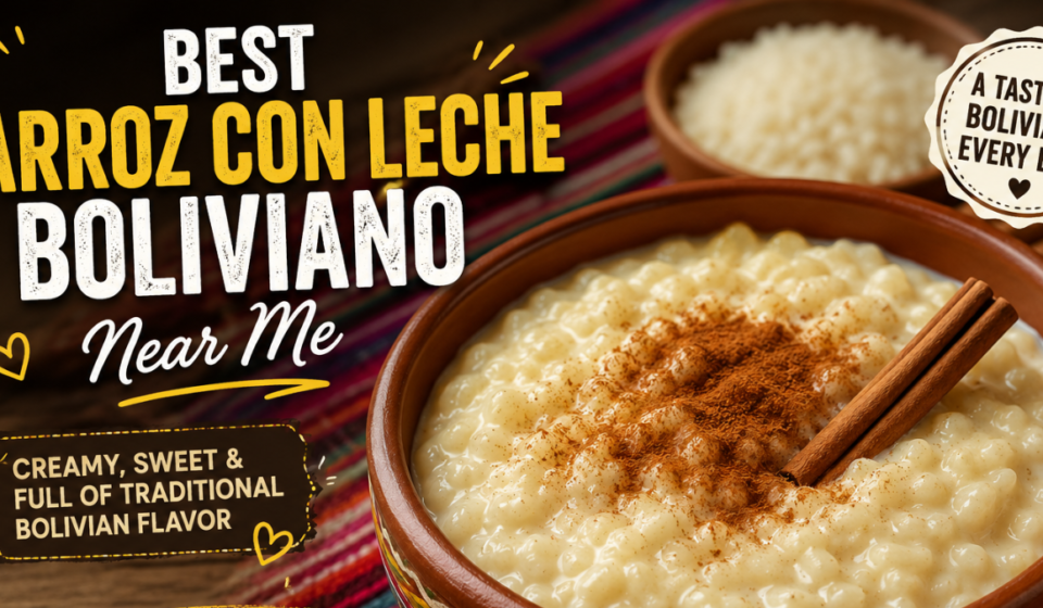 Best Arroz Con Leche Boliviano Near Me