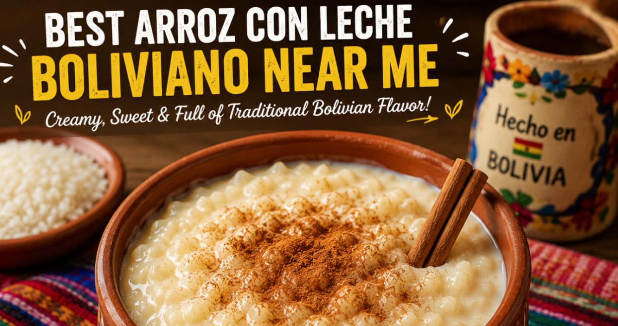 Best Arroz Con Leche Boliviano Near Me: A Complete Guide to Finding a Delicious Traditional Dessert 1 Untitled design 2026 08 14T100731.816
